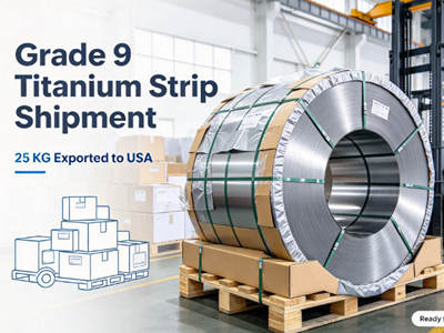 Shipment Update: 25 KG Grade 9 Titanium Strip Ships To The United States